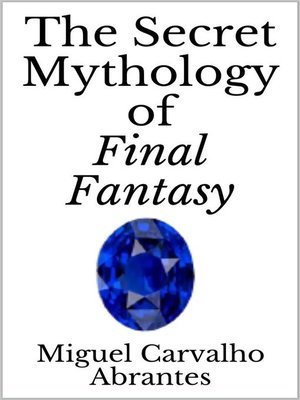 cover image of The Secret Mythology of Final Fantasy